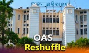 ରାଜ୍ୟ ସରକାର ଓଏଏସ୍‌ ସ୍ତରରେ ବଦଳି କରିଛନ୍ତି